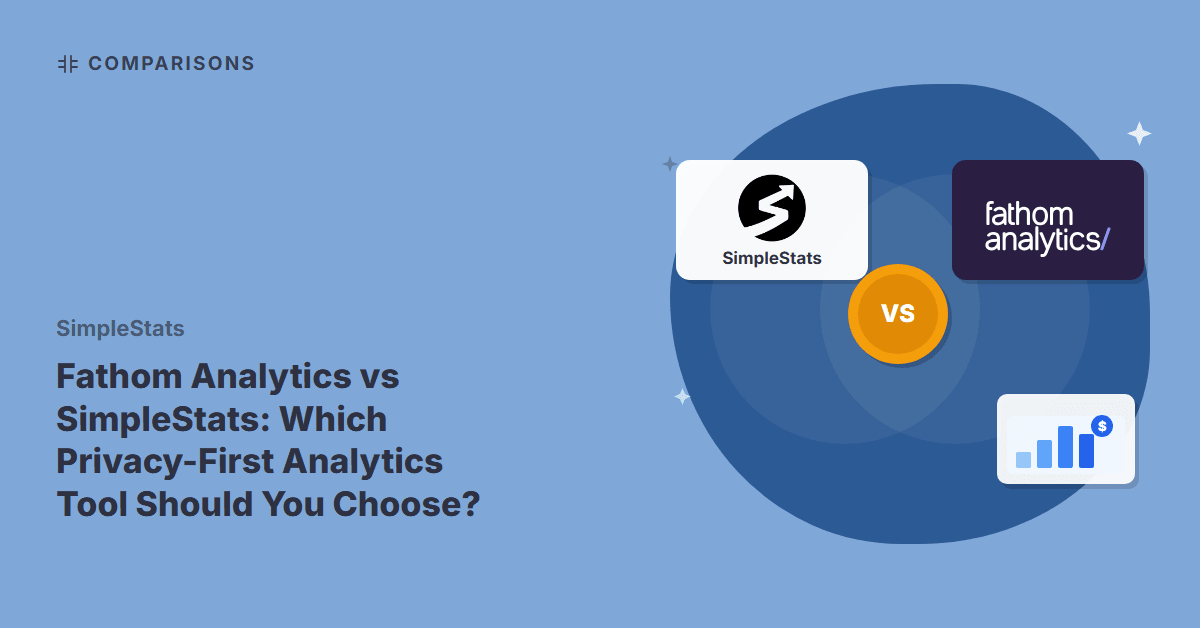 Fathom Analytics vs SimpleStats: Which Privacy-First Analytics Tool Should You Choose?